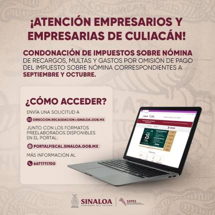 Empresarios de Culiacán podrán beneficiarse de la condonación de multas y recargos por el impuesto sobre la nómina por parte del SATES.