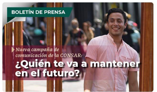 Nueva campaña de comunicación de la CONSAR.