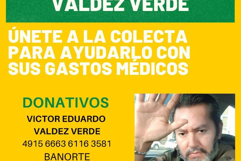 Arman amigos y familiares colecta para gastos médicos del periodista Eduardo Valdez Verde