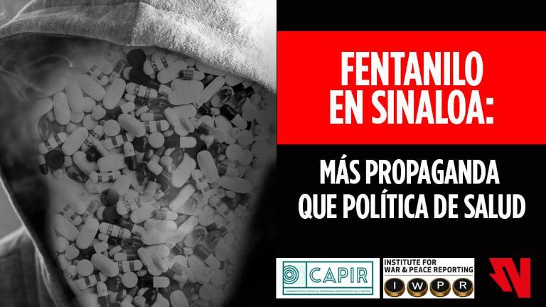 En Sinaloa, la atención al consumo del fentanilo ha sido más una propaganda de parte de las autoridades que una política de salud.