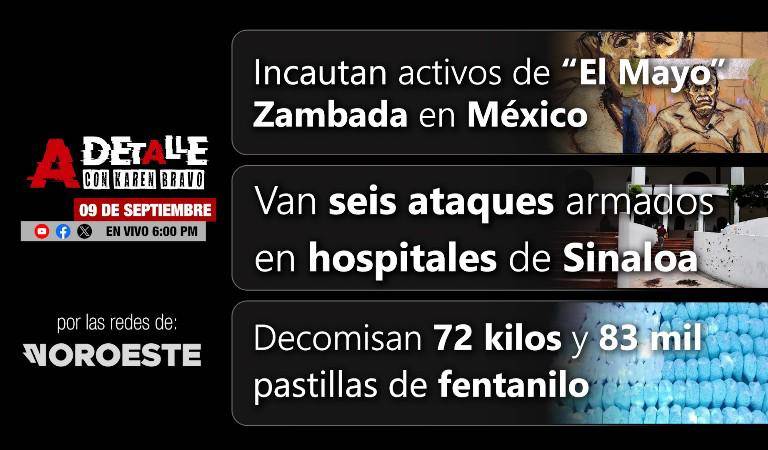 Este martes, A Detalle: Un año de narcoguerra, y Culiacán amanece con reportes en el norte