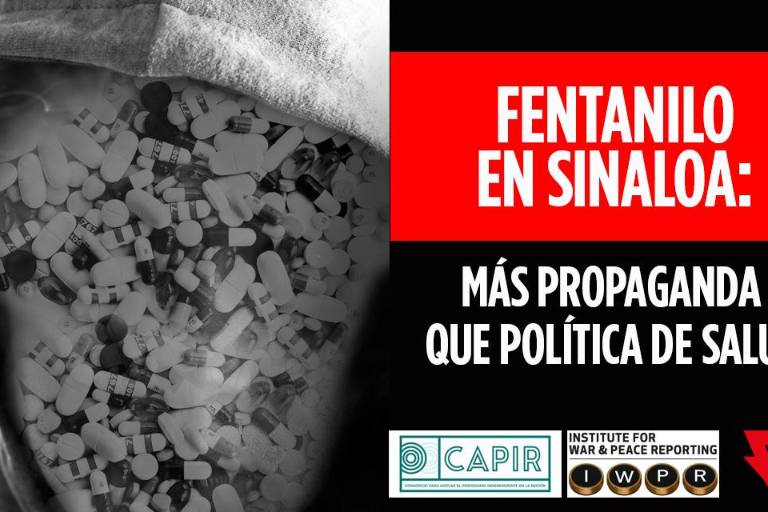 Fentanilo en Sinaloa: más propaganda que política de salud